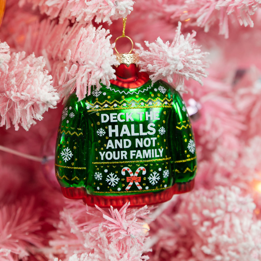 Deck The Halls, Not Your Family - Sweater Glass Ornament