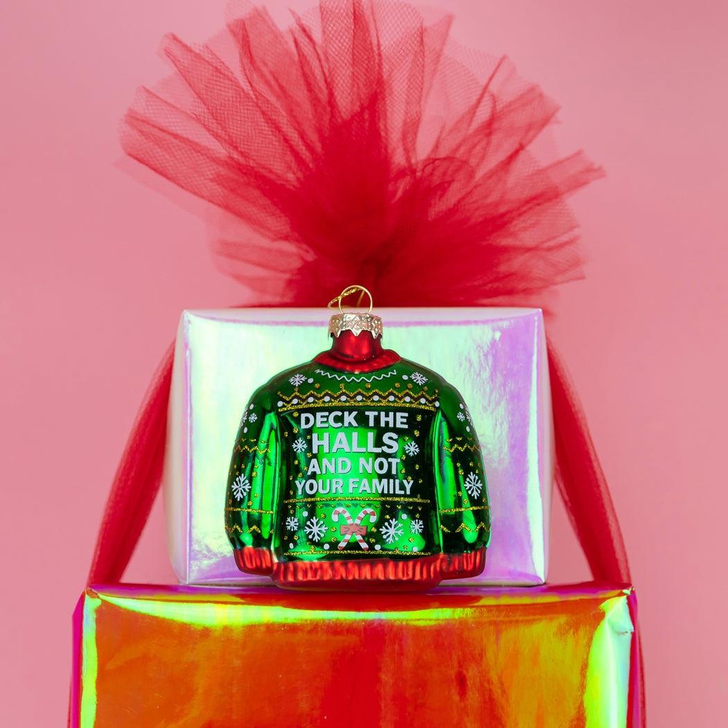 Deck The Halls, Not Your Family - Sweater Glass Ornament
