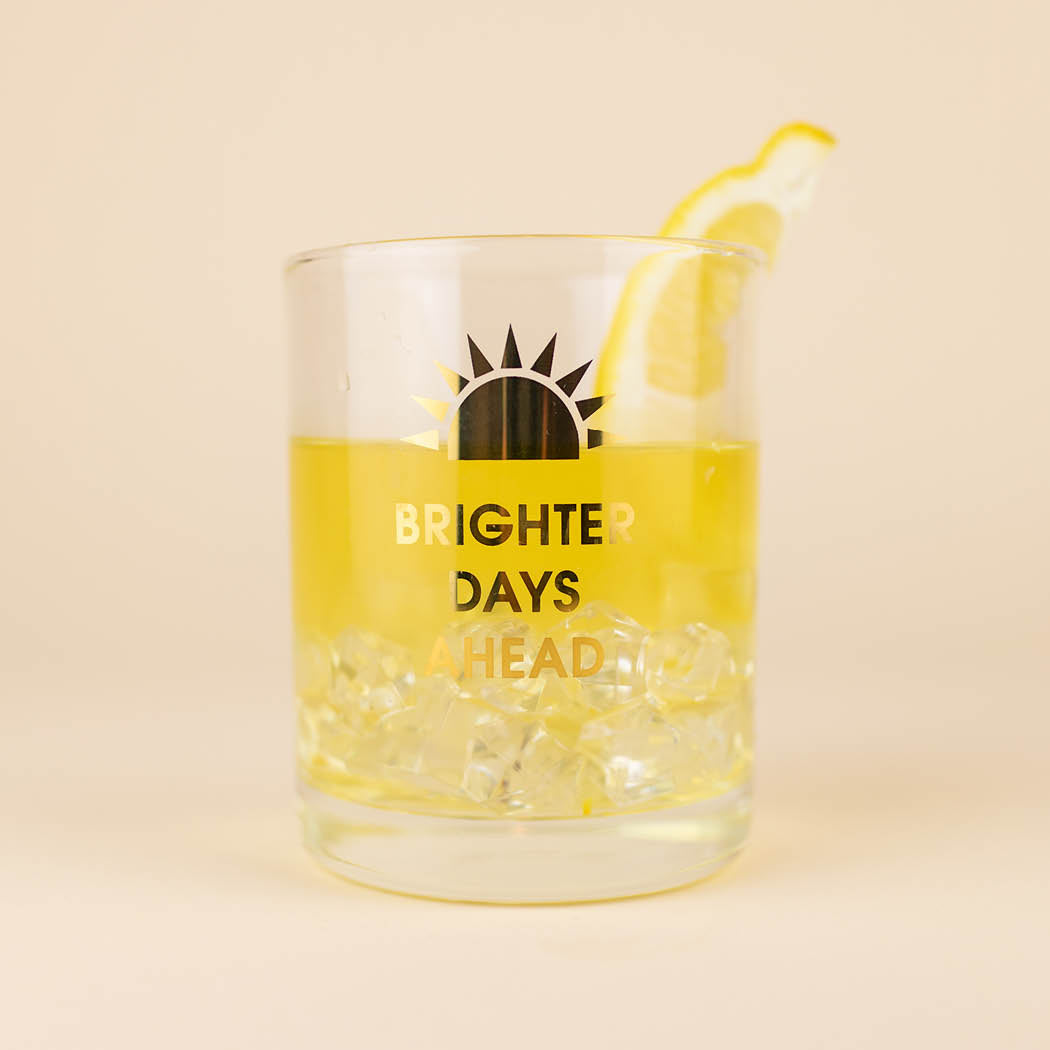 Brighter Days Ahead - Rocks Glass