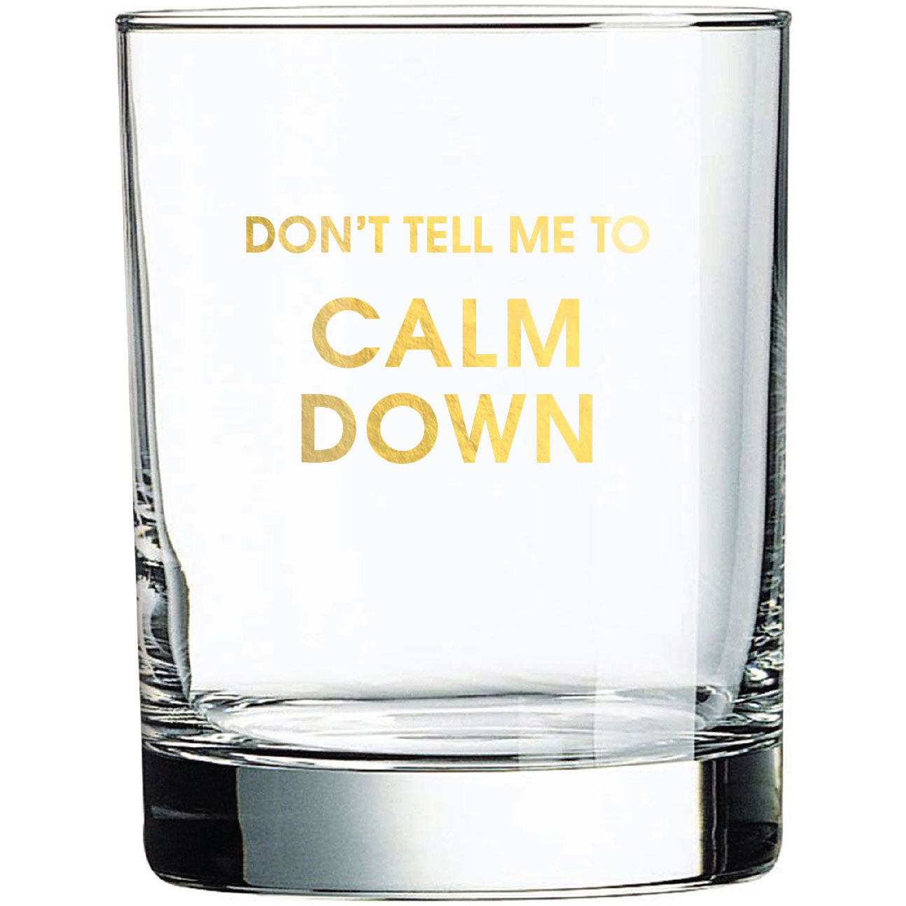 Don't Tell Me To Calm Down - Rocks Glass (Slight Imperfections)