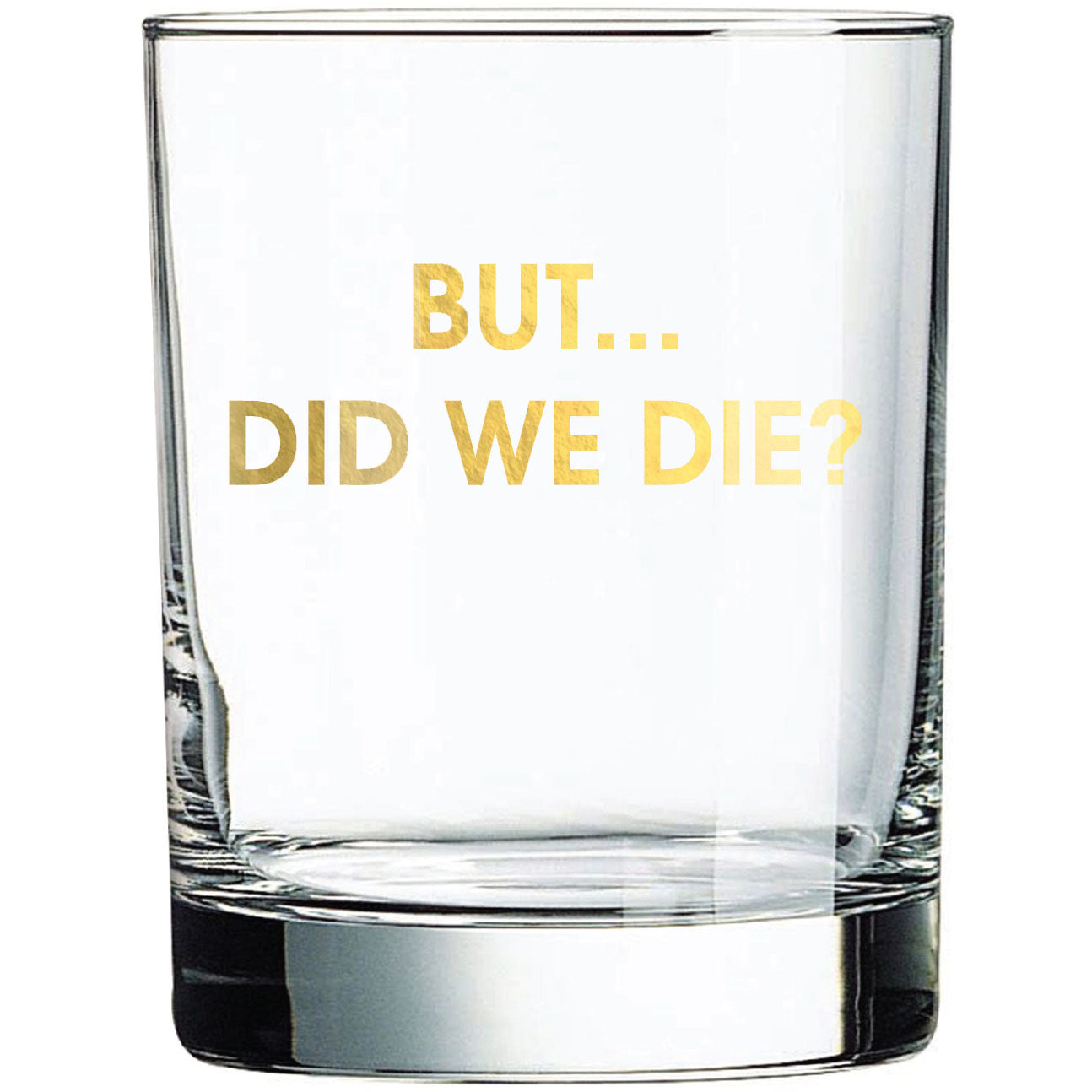 But... Did We Die? - Rocks Glass (Slight Imperfections)