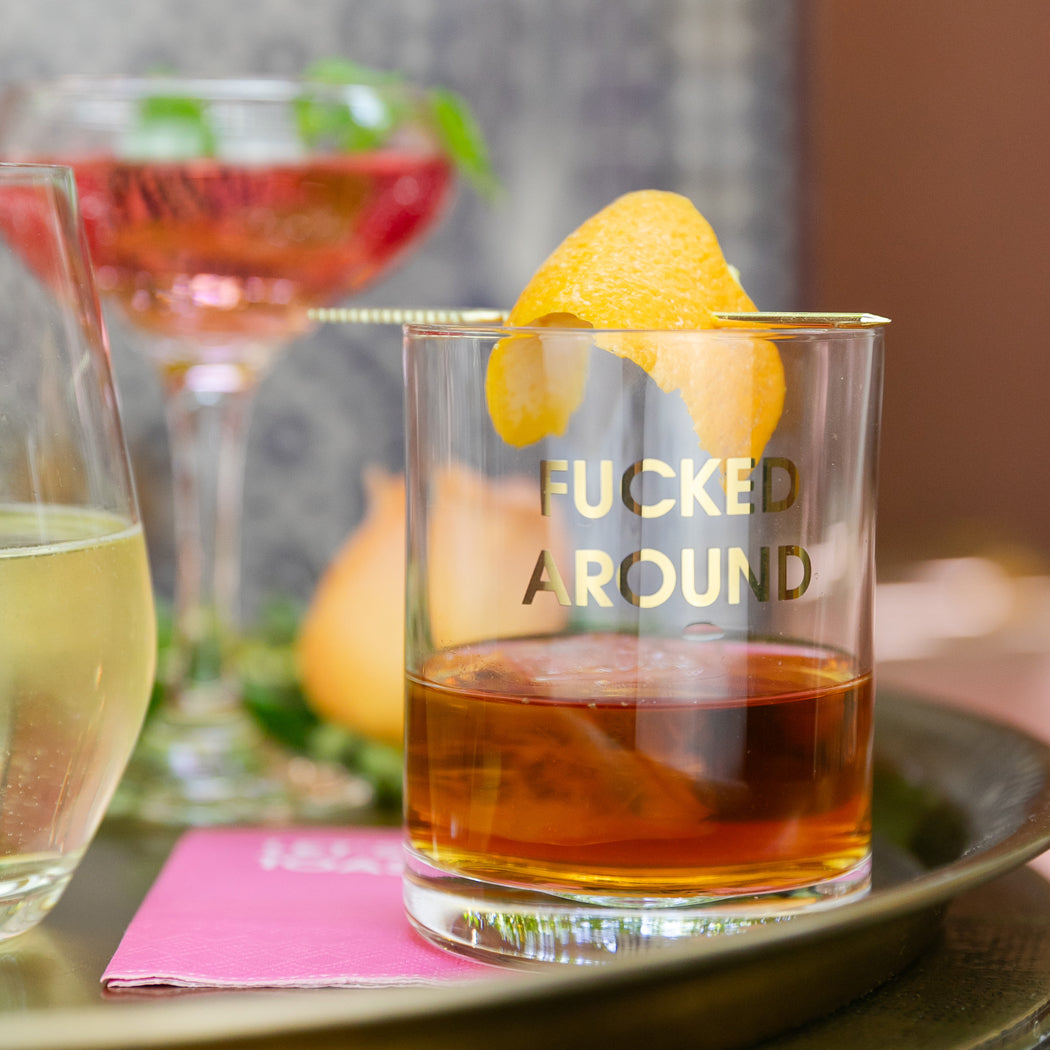 Fucked Around. Found Out. - Rocks Glass