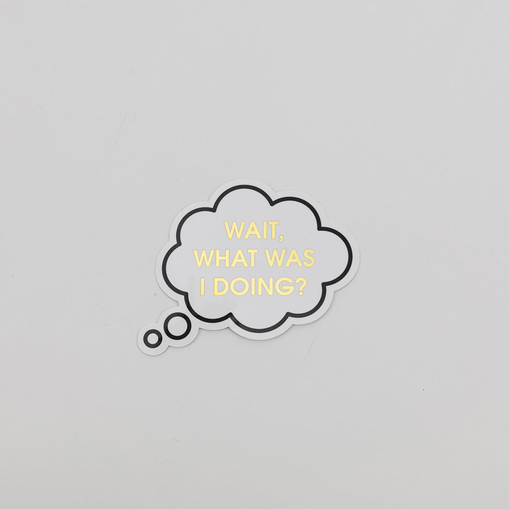 Wait, What Was I Doing? - Thought Bubble - Vinyl Sticker