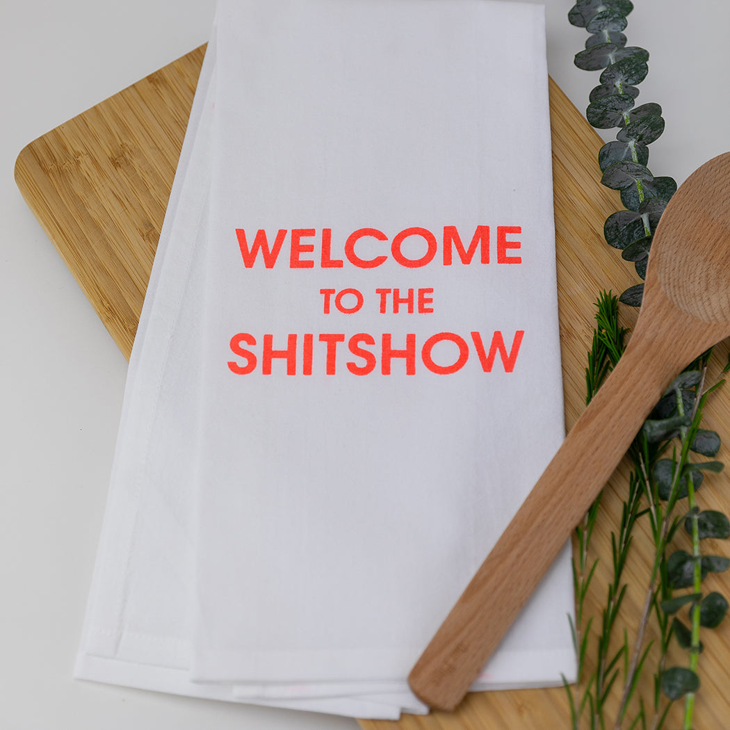 Welcome to the Shitshow - Tea Towels