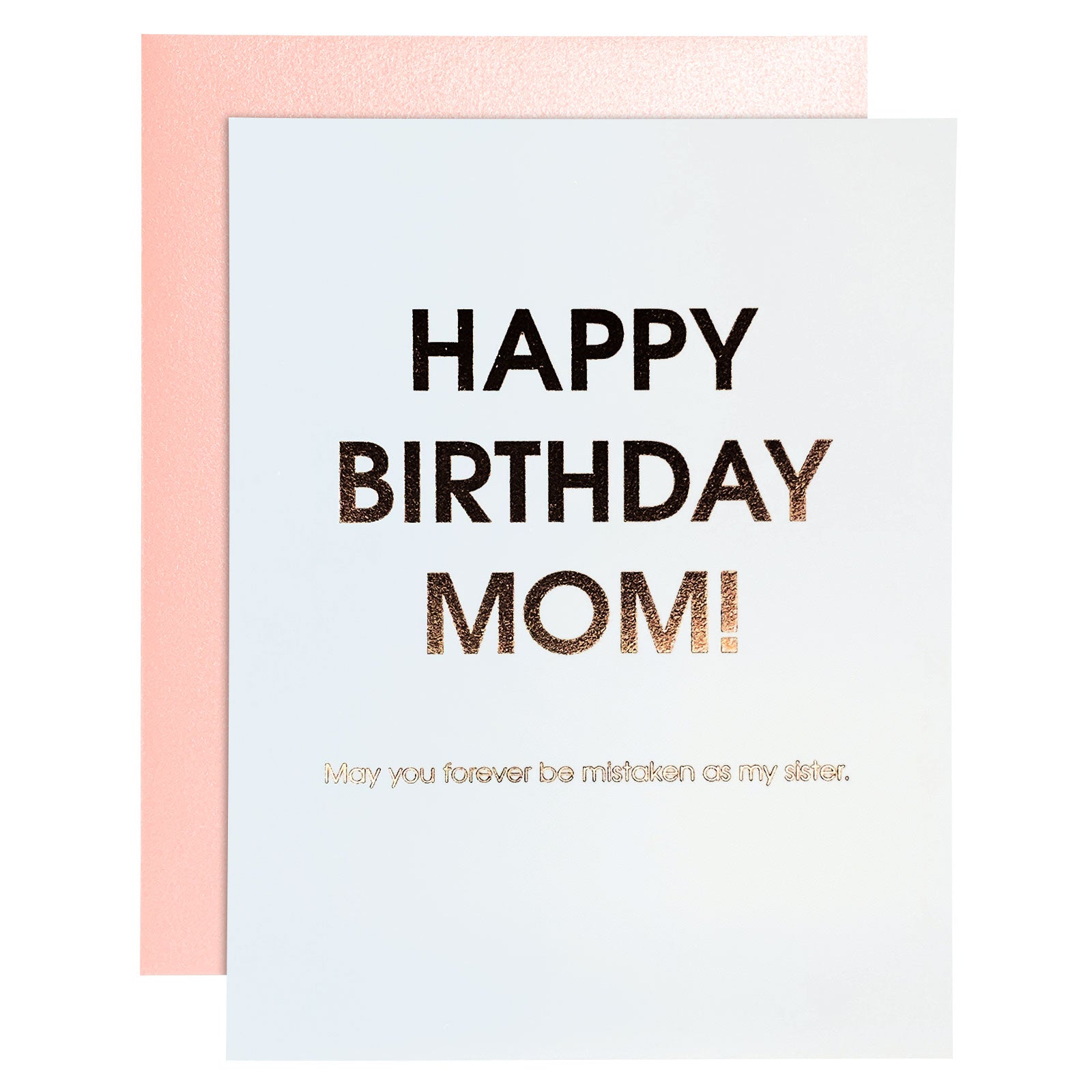 Birthday Mom - Mistaken Sister Rose Gold Letterpress Card
