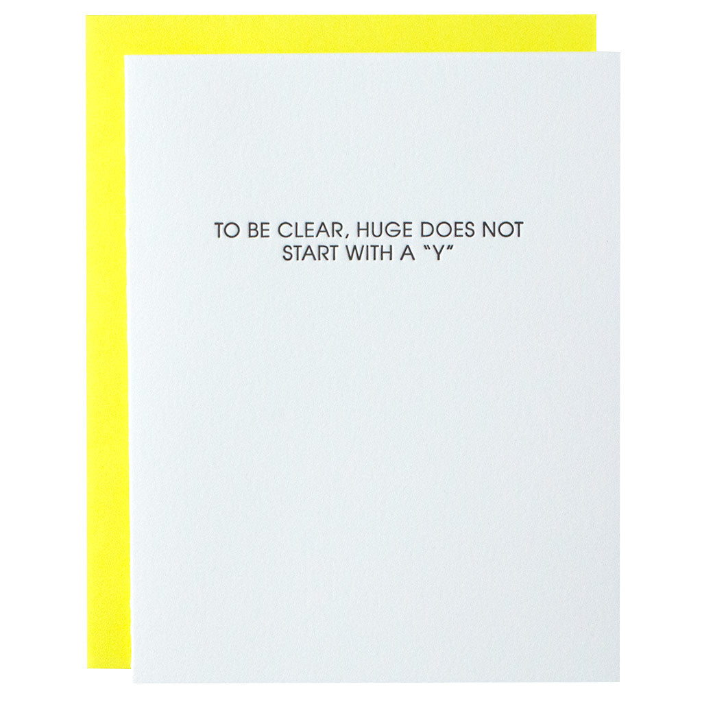 To Be Clear, Huge Does Not Start With a Y Letterpress Card