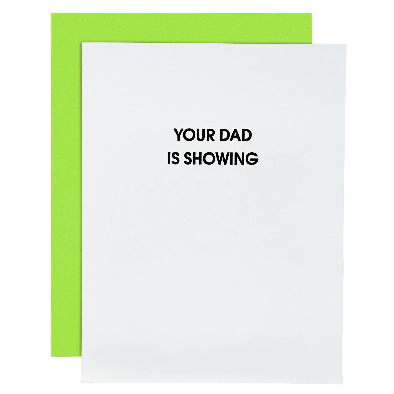 Your Dad Is Showing Letterpress Card