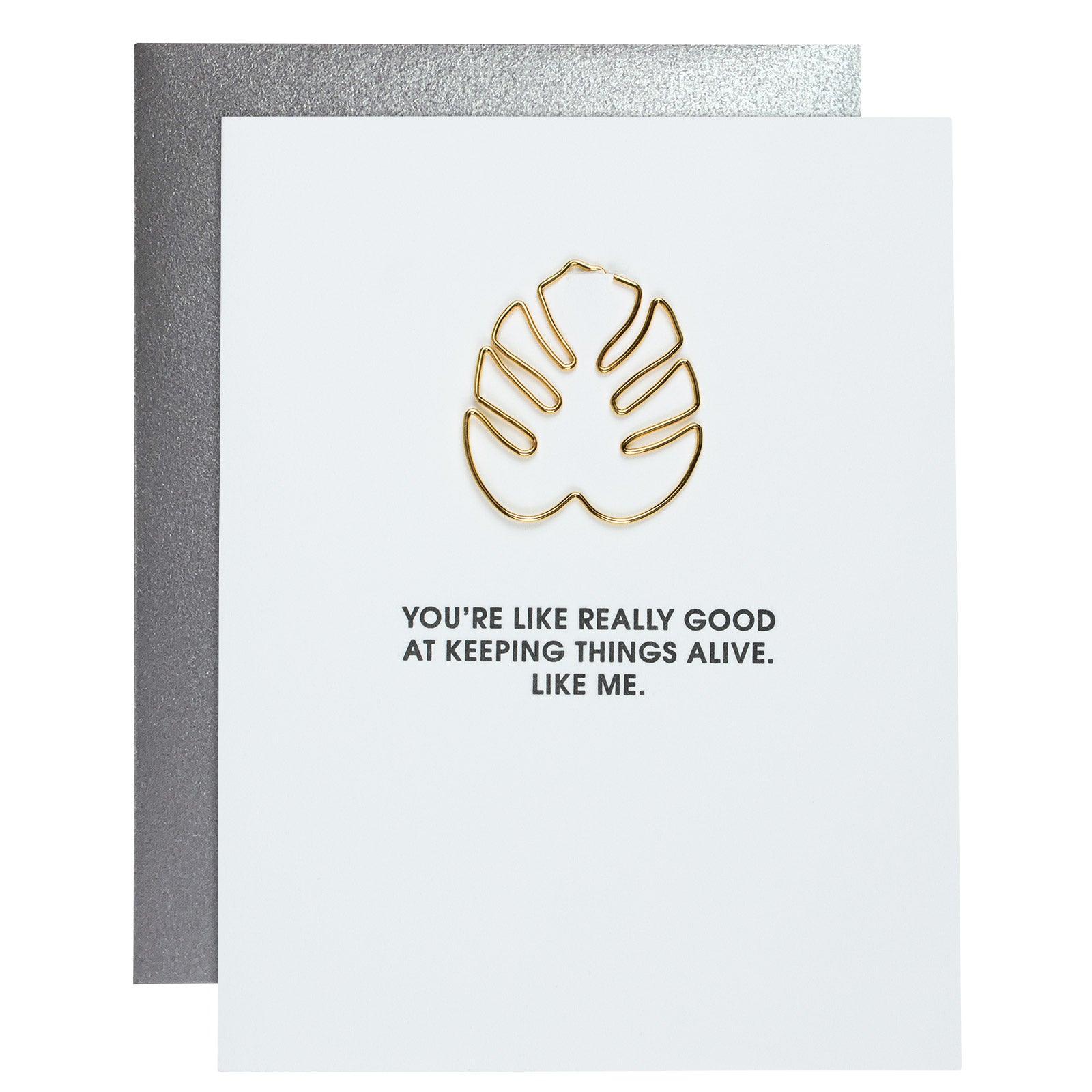 You're Really Good at Keeping Things Alive Card
