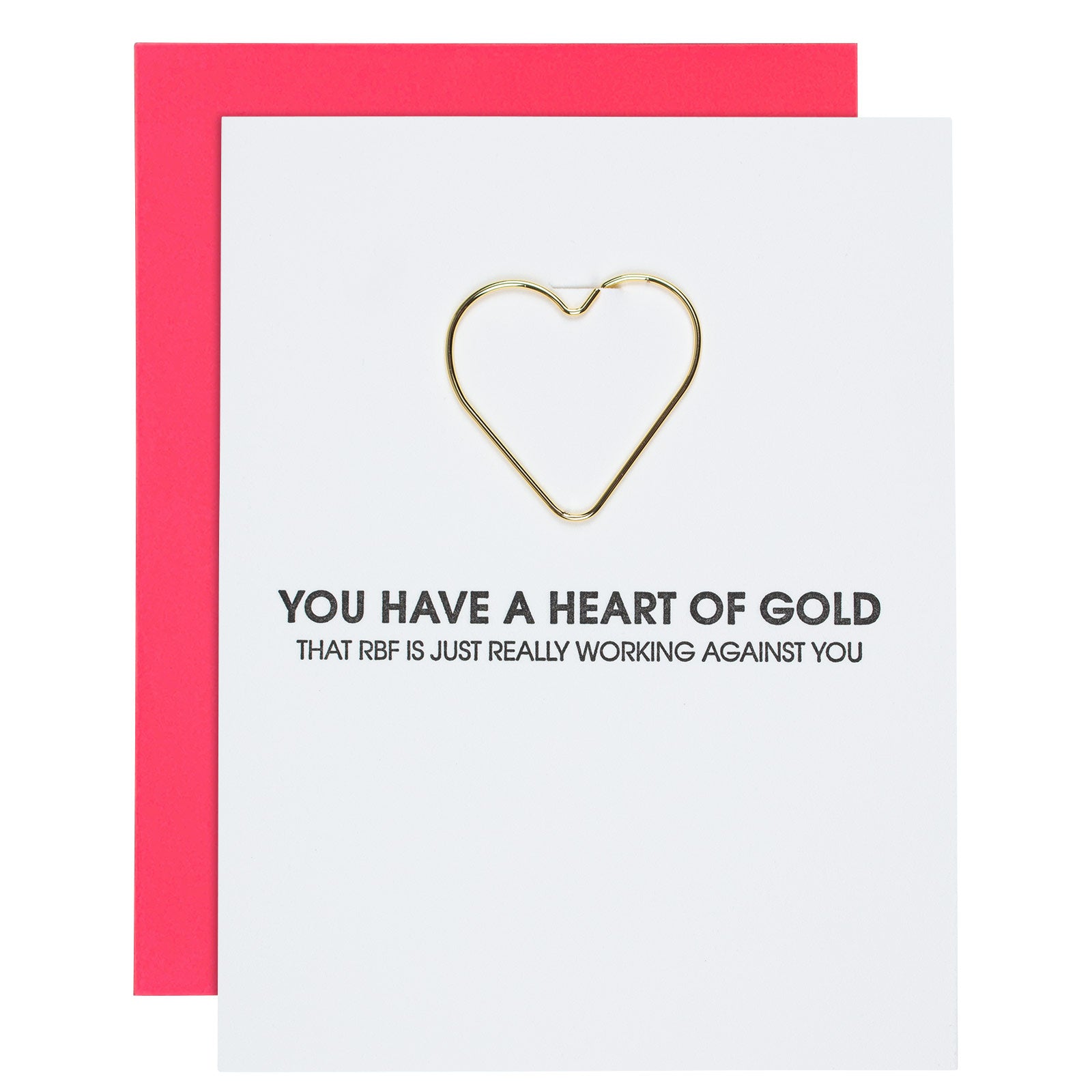 You Have A Heart Of Gold. That RBF Is Working Against You - Paper Clip Letterpress Card