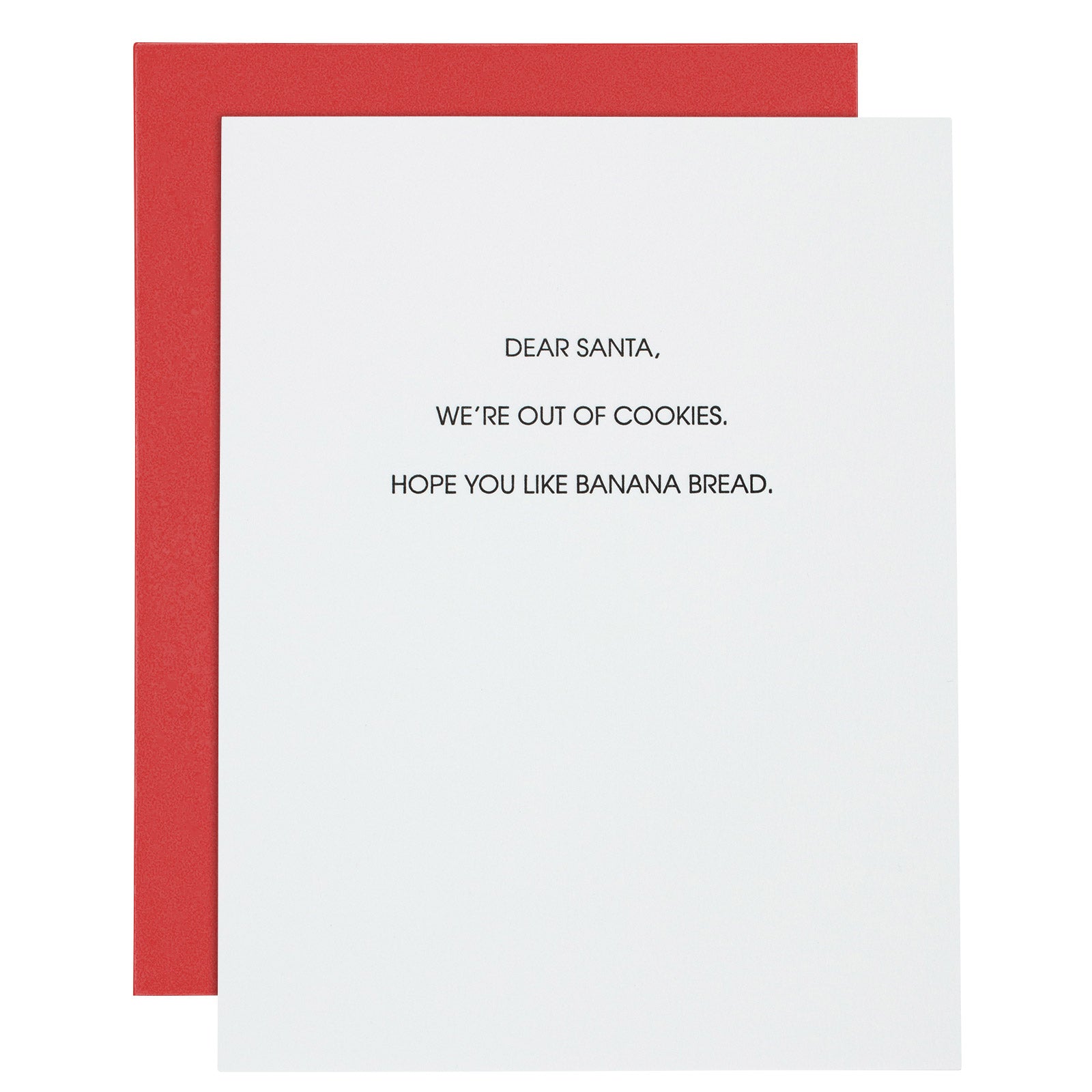 Dear Santa, We're Out of Cookies. Hope You Like Banana Bread - Letterpress Card
