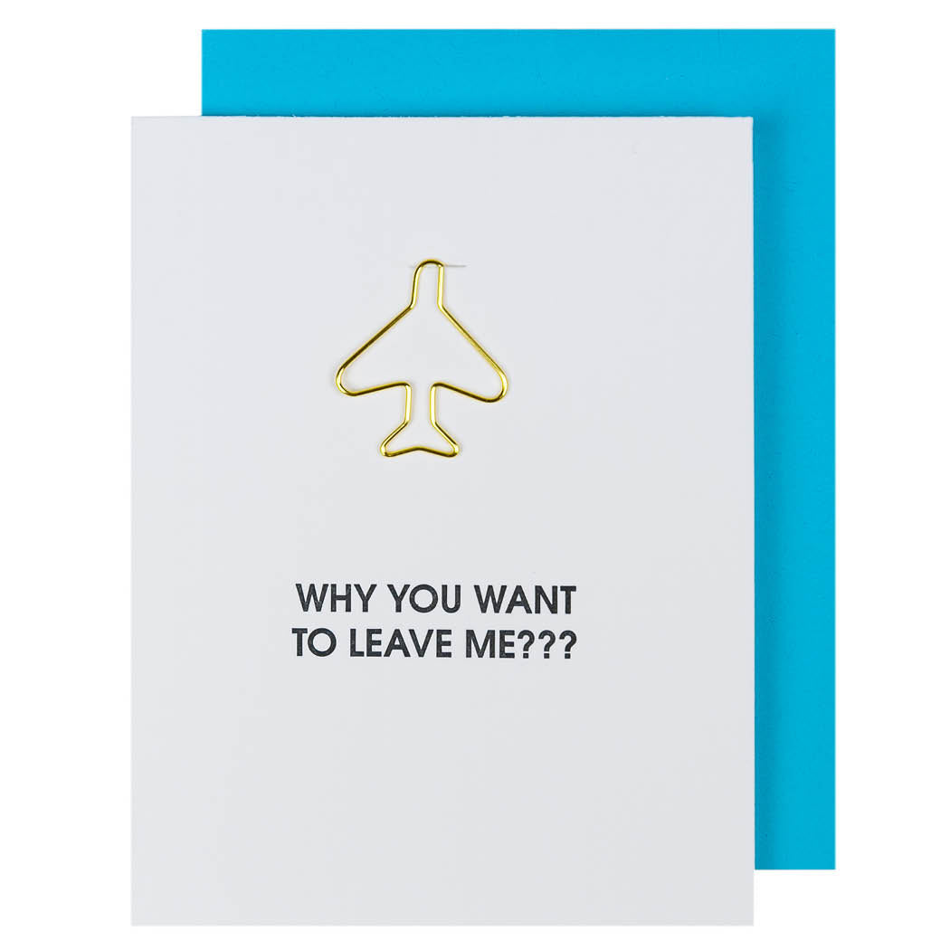Why You Want to Leave Me?? - Airplane Paper Clip Letterpress Card