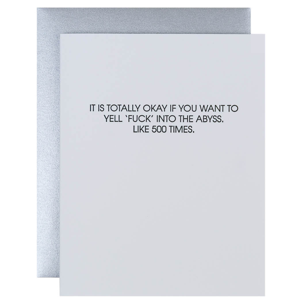 Totally Okay If You Want To Yell 'Fuck' Into the Abyss. Like 500 Times - Letterpress Card