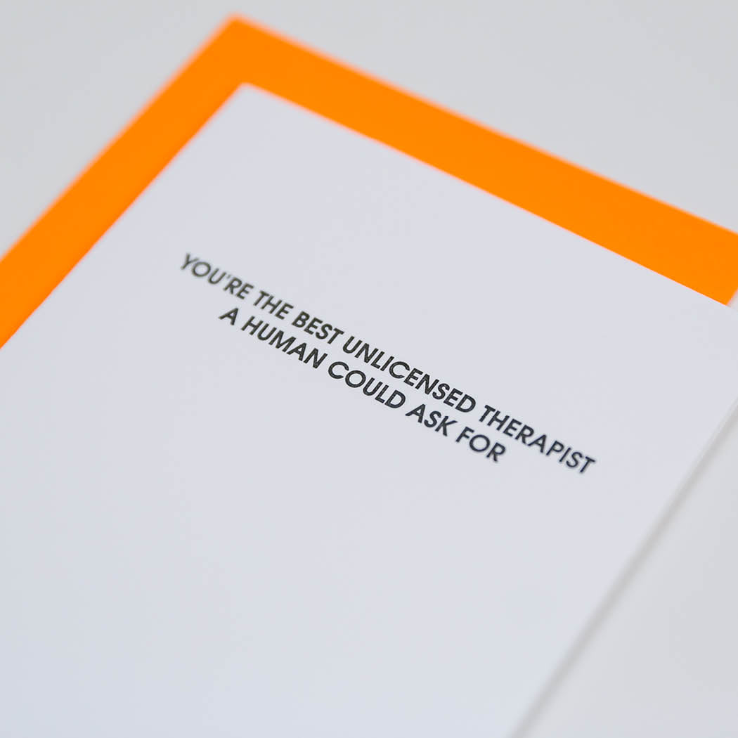 You are the Best Unlicensed Therapist - Letterpress Card