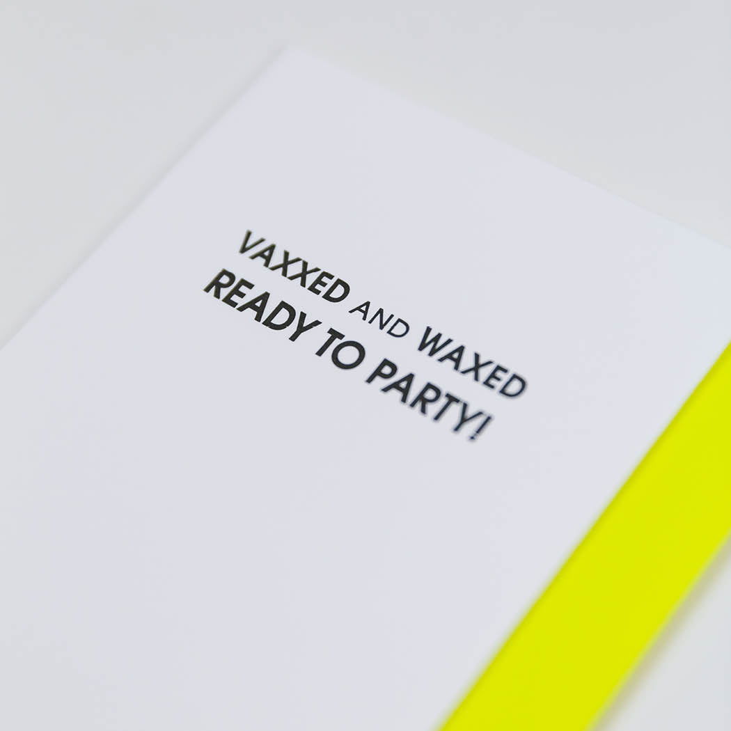 Vaxxed and Waxed and Ready to Party - Letterpress Card