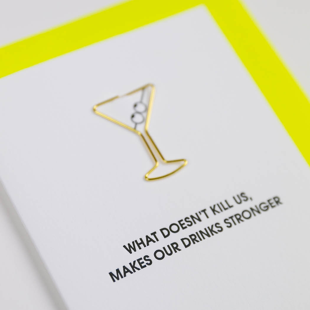 What Doesn't Kill Us Makes Our Drinks Stronger - Paper Clip Letterpress Card