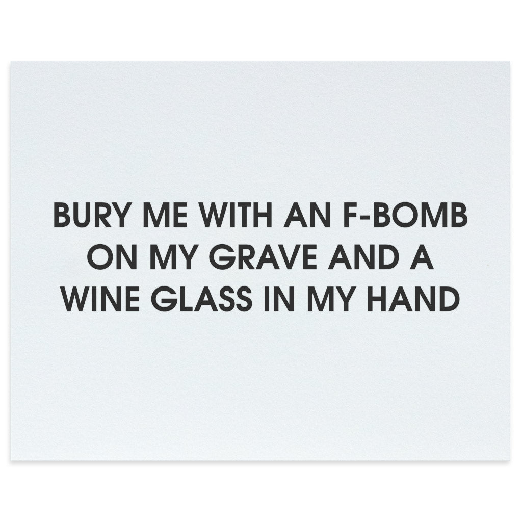 Bury Me With an F-Bomb on My Grave and a Wine Glass in My Hand Letterpress Art Print