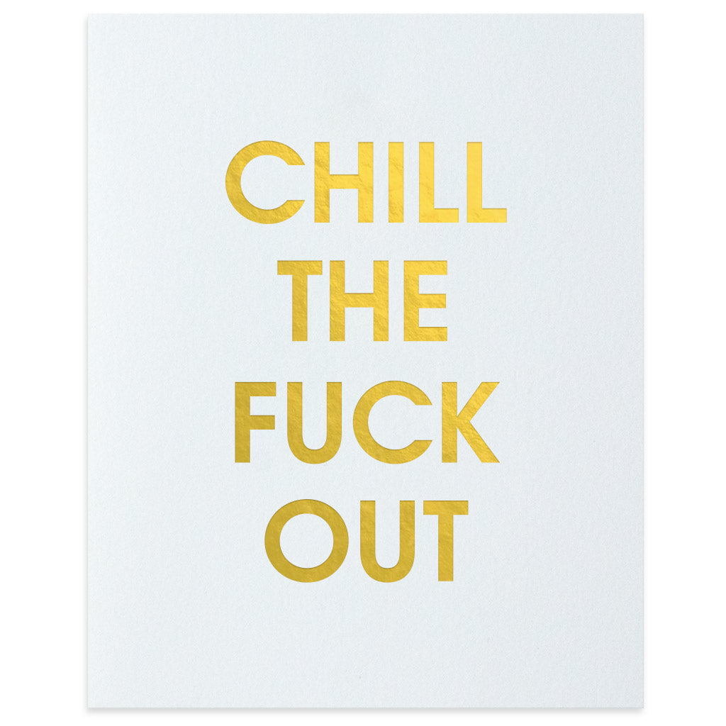 Chill the Fuck Out Letterpress Art Print
