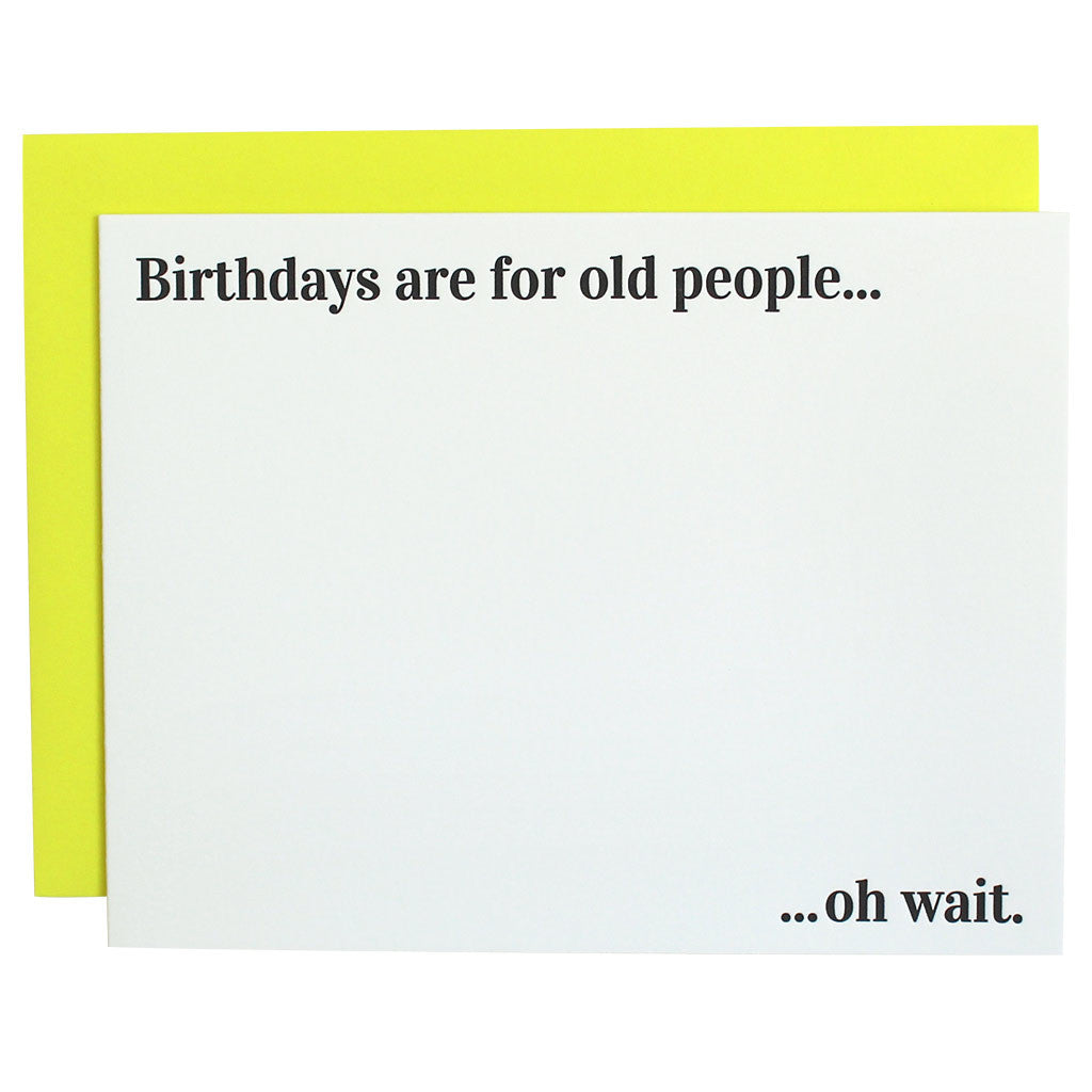 Birthdays Are for Old People - Letterpress Card