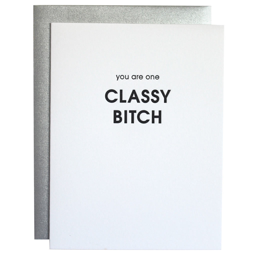 You Are One Classy Bitch Letterpress Card