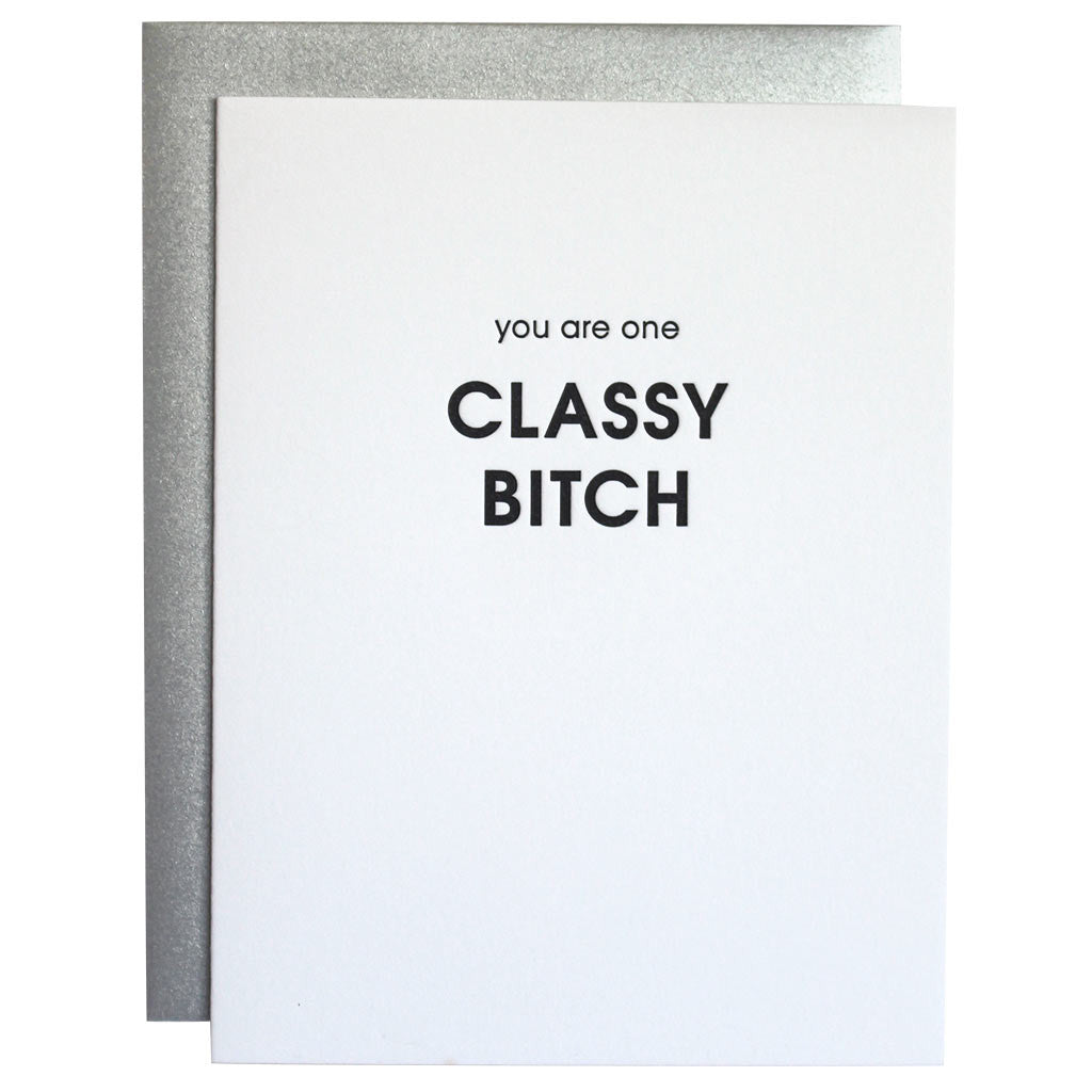 You Are One Classy Bitch Letterpress Card