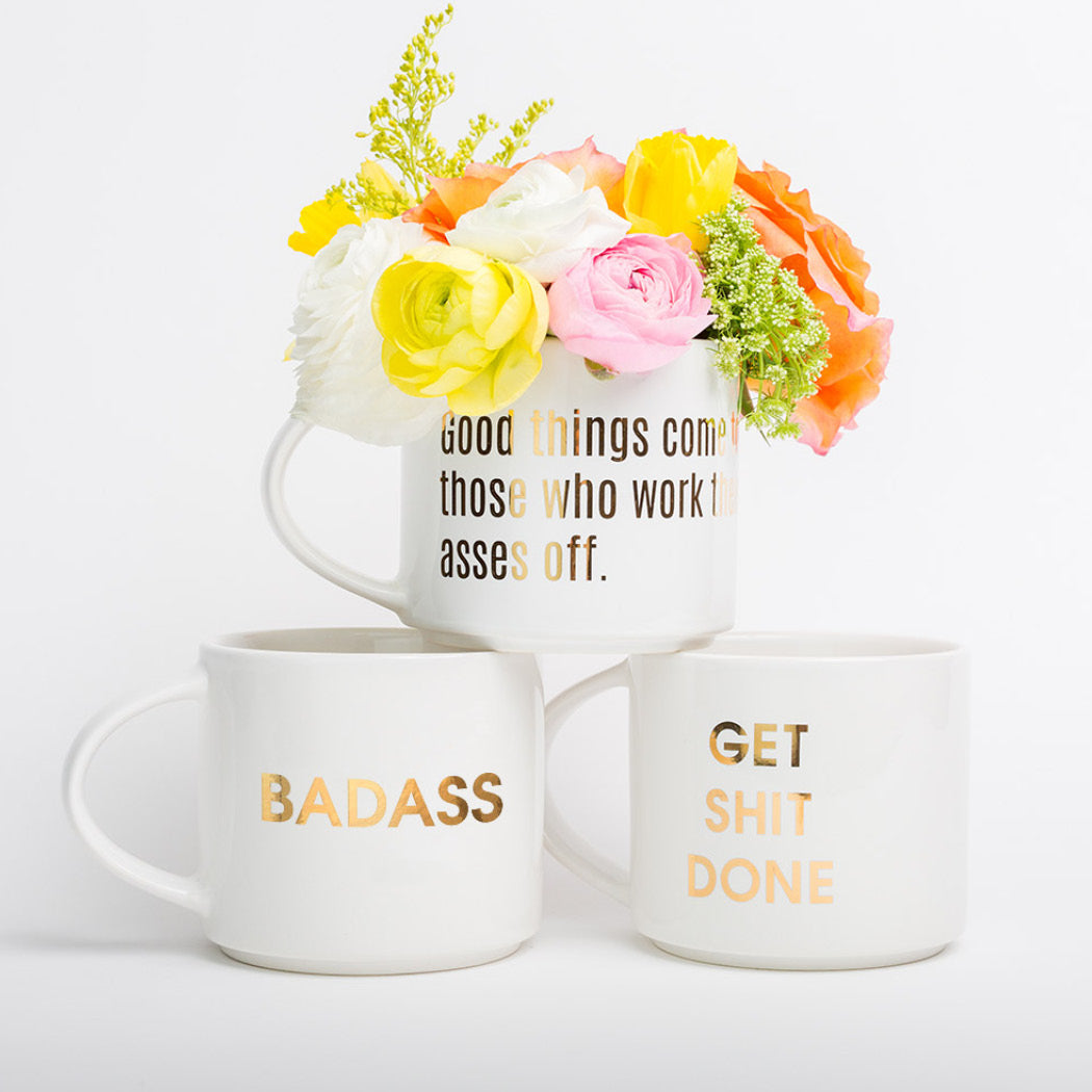 Good Things Come To Those Who Work Their Asses Off Motivational Coffee Mug by Chez Gagné
