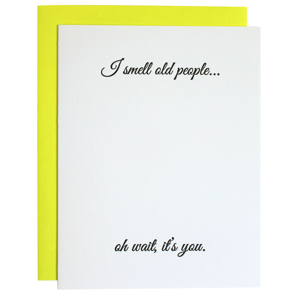 I Smell Old People Birthday -  Letterpress Card