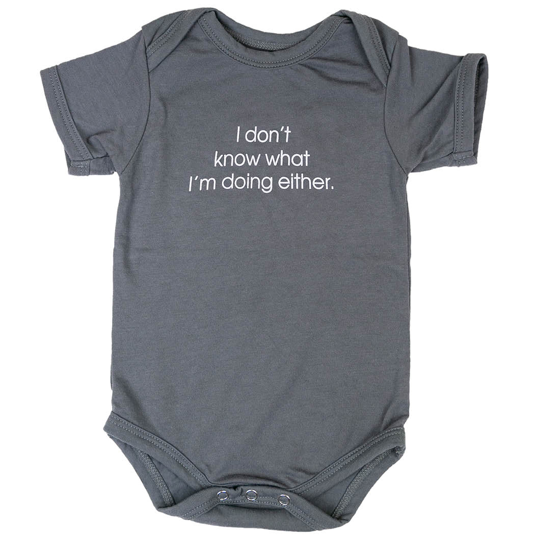 I Don't Know What I'm Doing Either - Baby Onesie