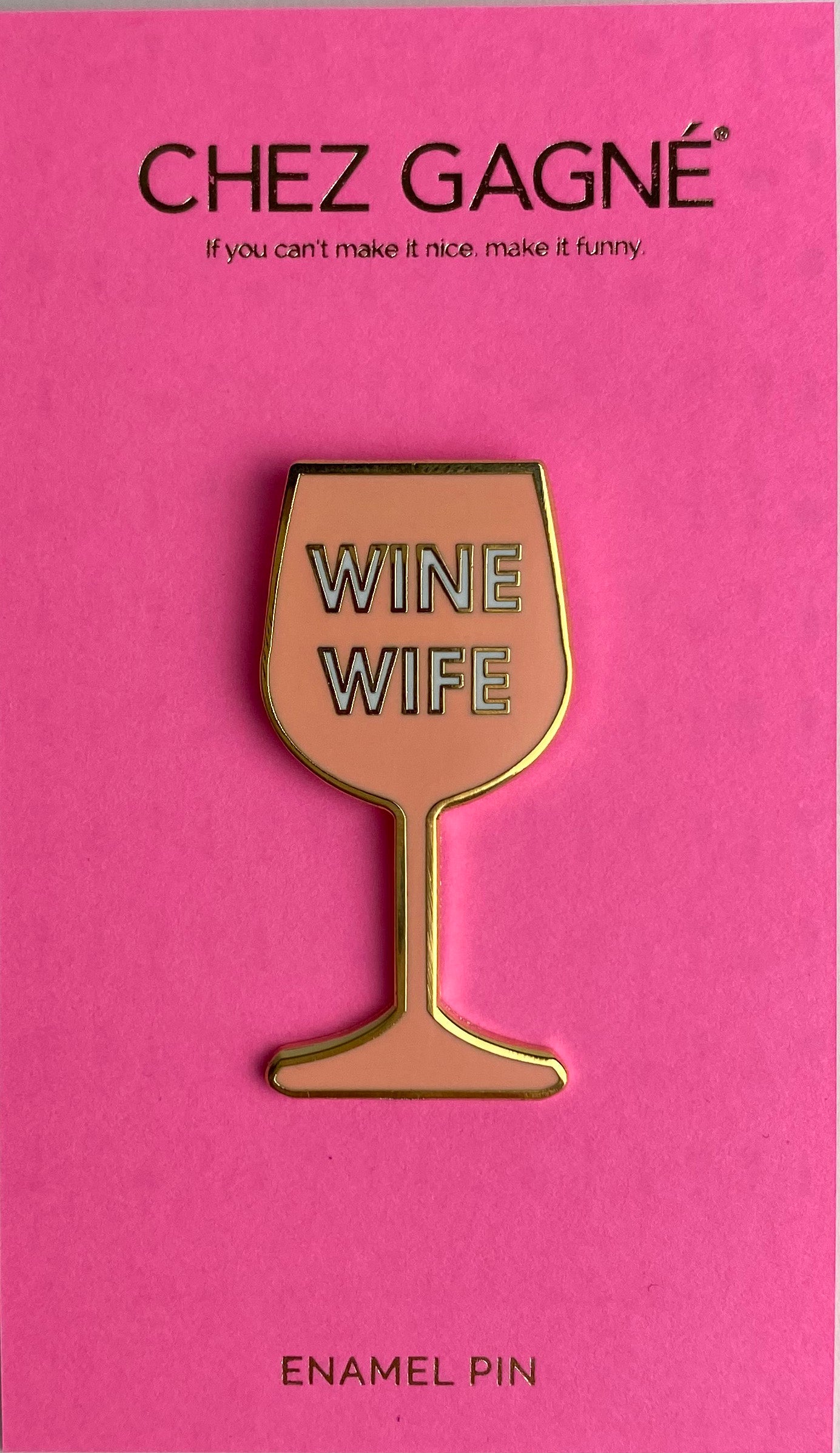 Our Wine Wife hilarious enamel pin is perfect for your bestie, sister or other wine wife in your life! Chez Gagne Hard Enamel Pin. Wine lover gift. Wine lover enamel pin.