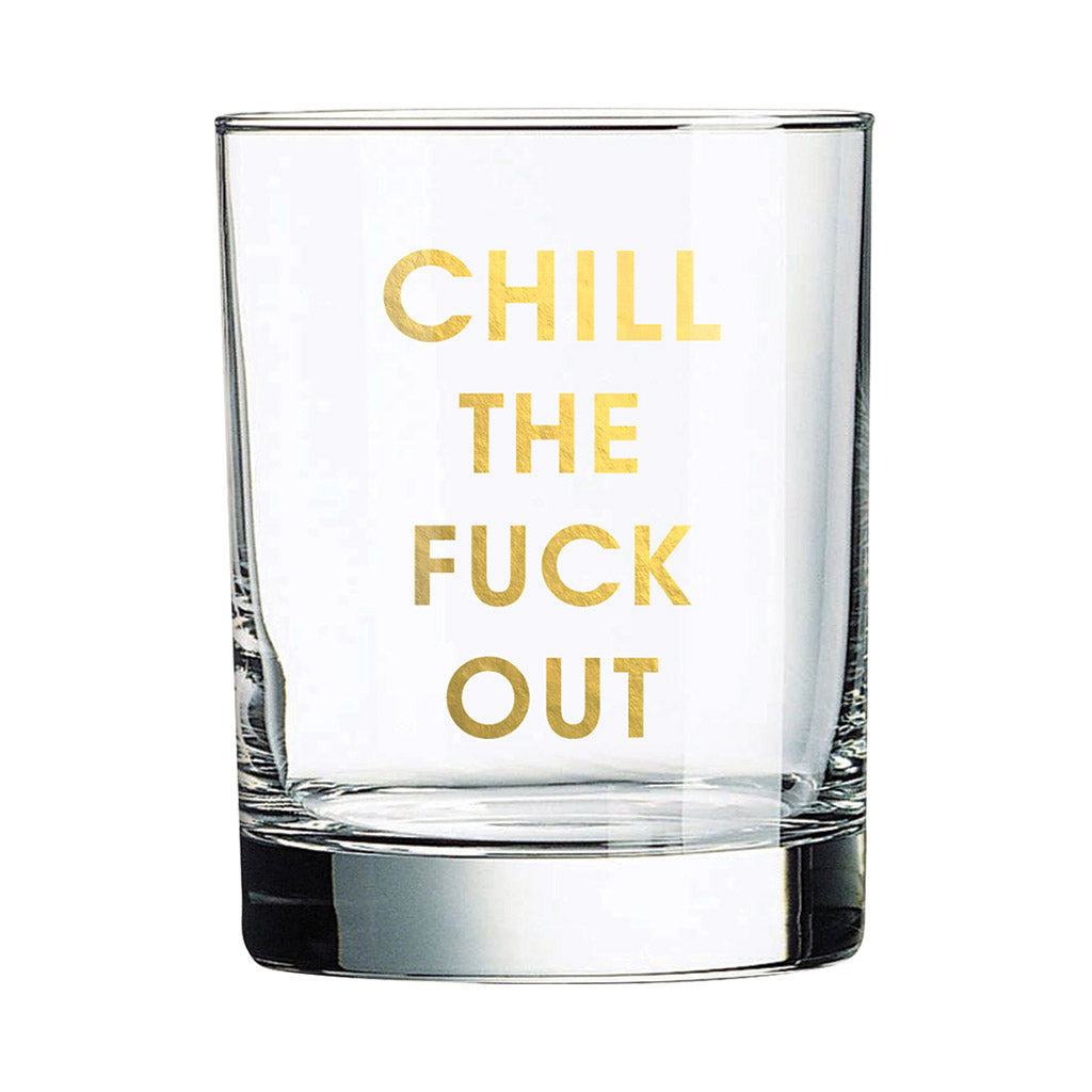 Chill the Fuck Out - Rocks Glass (Slight Imperfections)