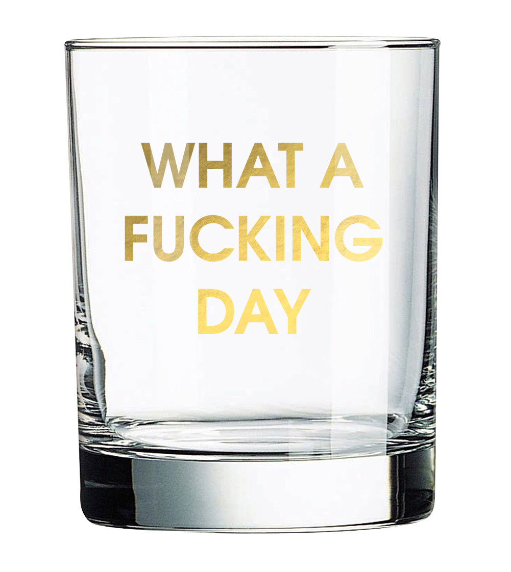 What A Fucking Day - Rocks Glass