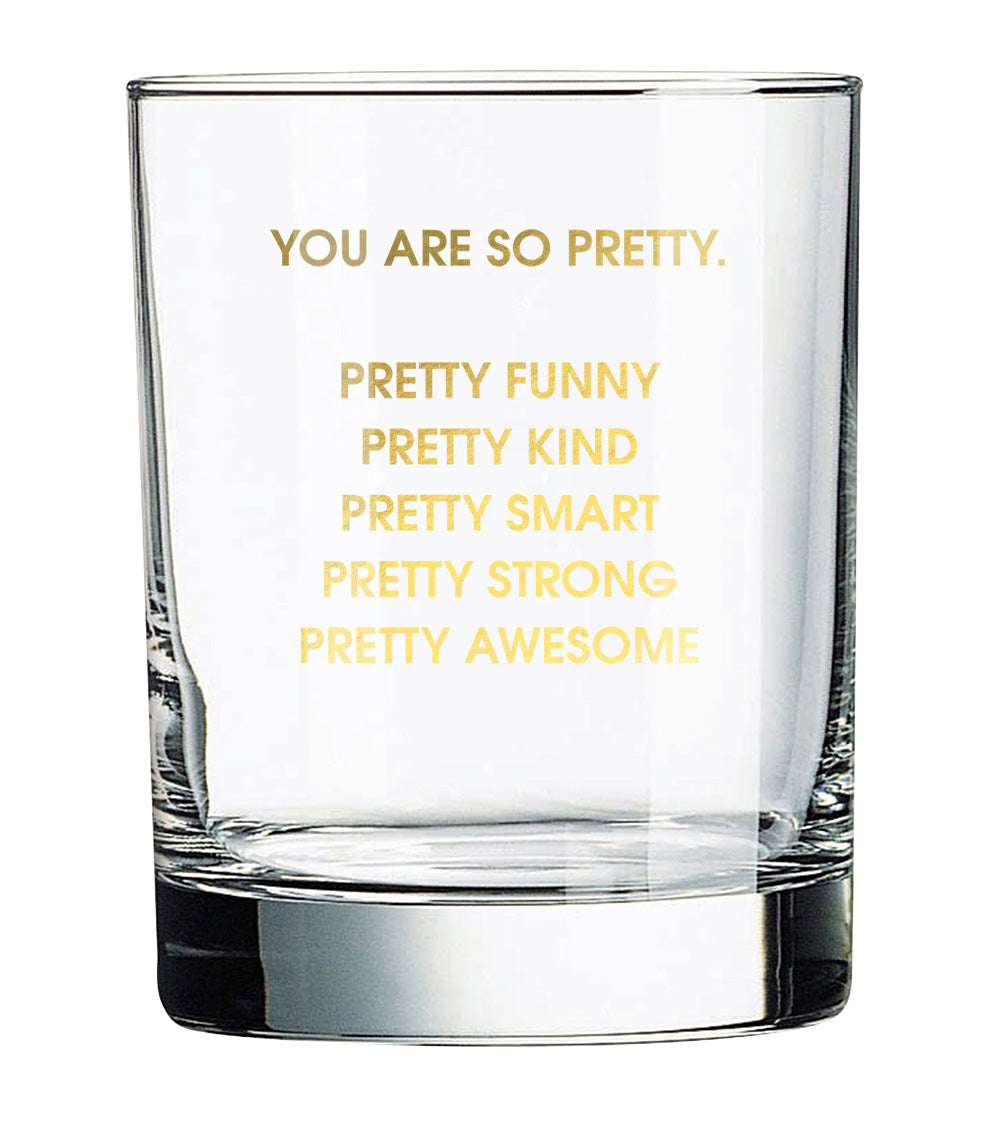 You Are So Pretty - Rocks Glass