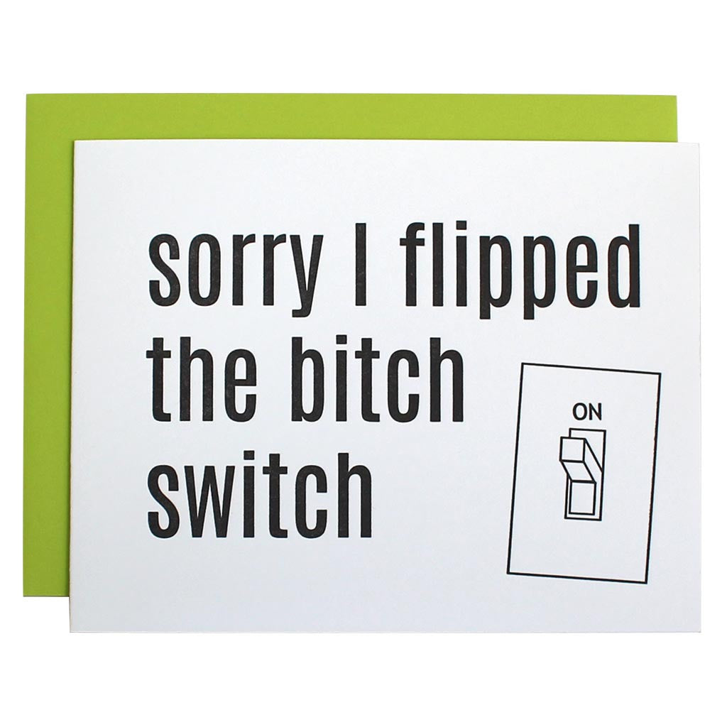 Sorry I Flipped the Bitch Switch Lettpress Card
