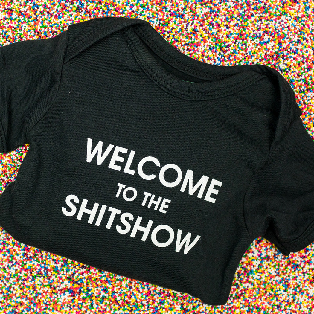 Welcome to the Shitshow - Baby Onesie