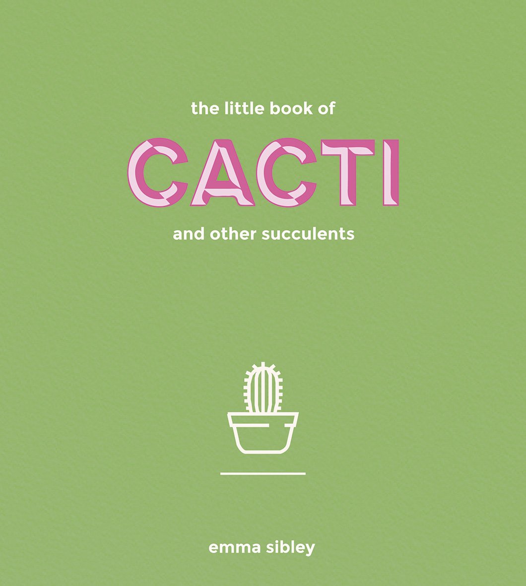 The Little Book of Cacti and Other Succulents by Emma Sibley. How to keep succulents alive. Book for plant lovers. Indoor Succulent Book. 